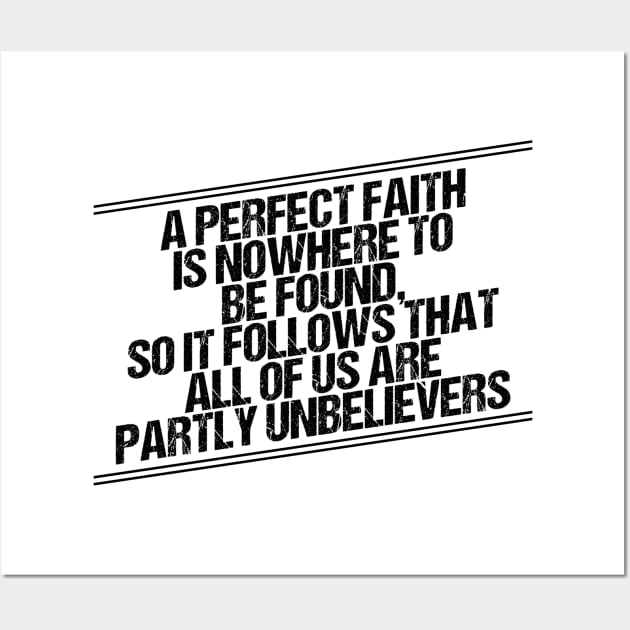 Perfect Faith Is Nowhere To Be Found Wall Art by StillInBeta